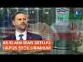 Teheran Luluh? AS Klaim Iran Sepakat Hapus Stok Uranium Diperkaya