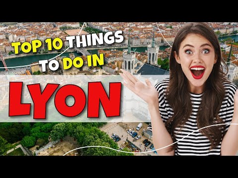 TOP 10 Things To Do In Lyon, France  2023!