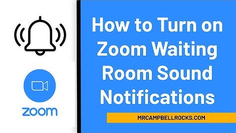 How to Turn on Zoom Waiting Room Notification Sounds (Alerts)