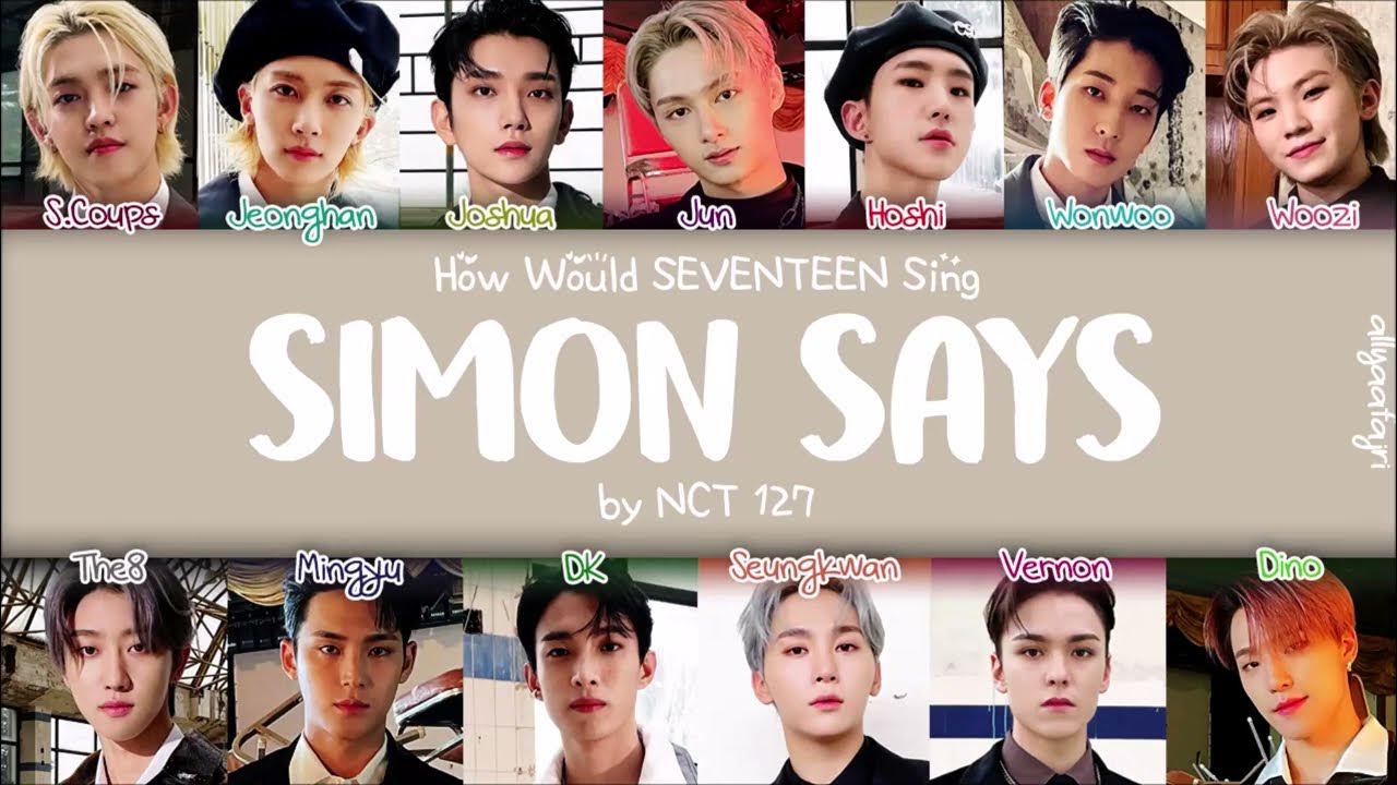 How Would SEVENTEEN Sing SIMON SAYS by NCT 127? [HAN/ROM/ENG