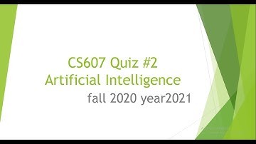 CS607 Quiz 2 Fall 2020 | Artificial Intelligence quiz 2 Fall 2020 | Year 2021