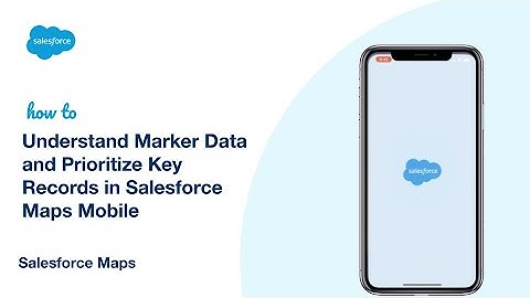 Understand Marker Data and Prioritize Key Records in Salesforce Maps Mobile