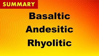 Basaltic, Andesitic, &amp; Rhyolitic Magma I  SUMMARY