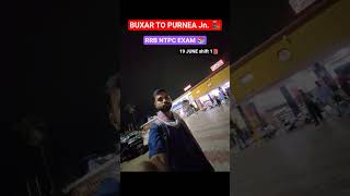 Rrb Ntpc Exam 2025  Buxar To Purnea Jn  19 June Shift 1  rrb rrbntpc motivation shorts ssc