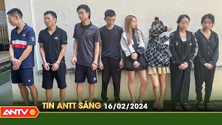 Tin tức an ninh trật tự nóng, thời sự Việt Nam mới nhất 24h sáng 16/2 | ANTV