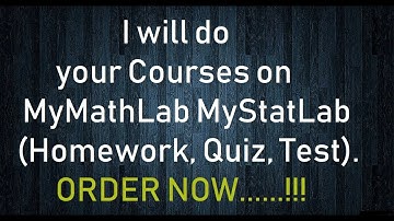 I will do your MyMathLab, MyStatLab Courses (Homework, Quiz, Test, Exam) 100%.
