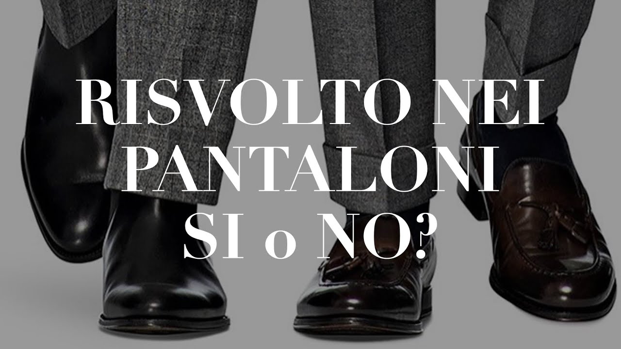 Il Risvolto nei Pantaloni: Sì o No? - YouTube