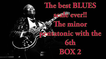 The best BLUES scale ever - the minor pentatonic with the 6th BOX 2