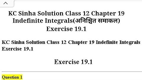 KC Sinha Solution Class 12 Chapter 19 Indefinite Integrals Exercise 19.1