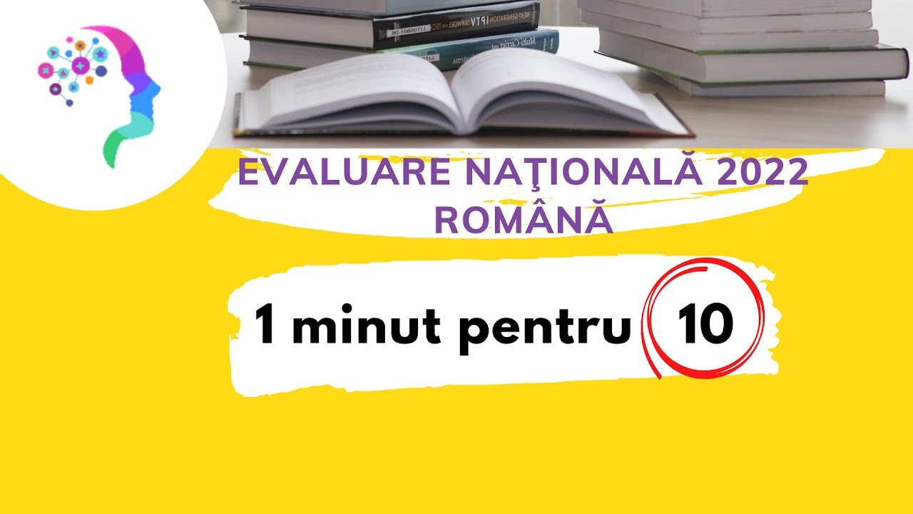 Evaluare Nationala 2022 Romana 1 Minut Pentru 10 Youtube