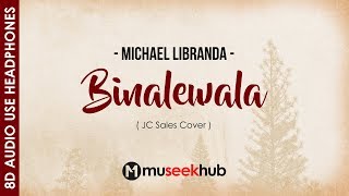Binalewala - Michael Libranda  [ 8D Audio ] 🎧 @MuseekHub