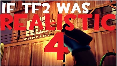 If TF2 Was Realistic 4 [SFM]