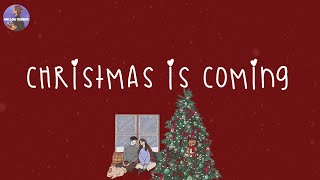 Christmas is coming 🎄 Christmas 2024 ~ Songs that make u feel Christmas vibe closer