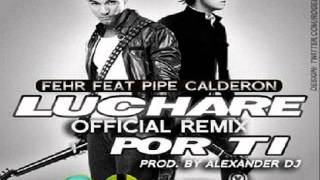 Fehr Ft Pipe Calderon - Luchare Por Ti (Original Remix)