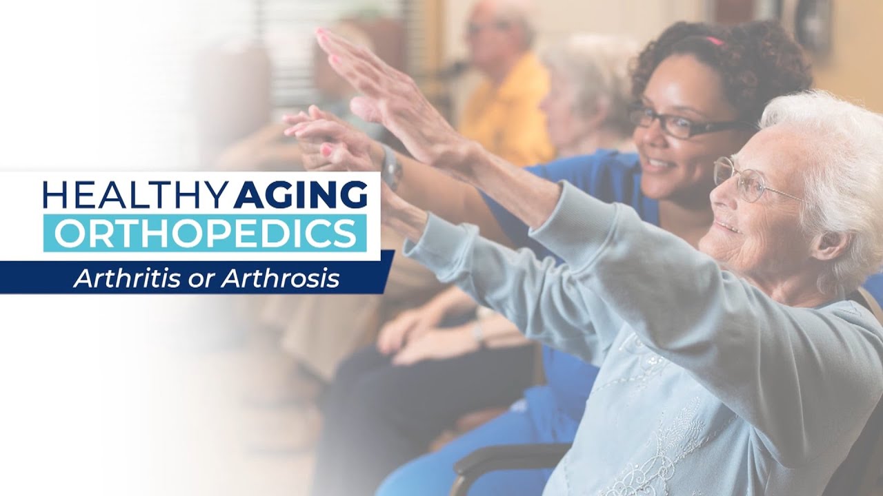 Healthy Aging Orthopedics Arthritis or Arthrosis YouTube