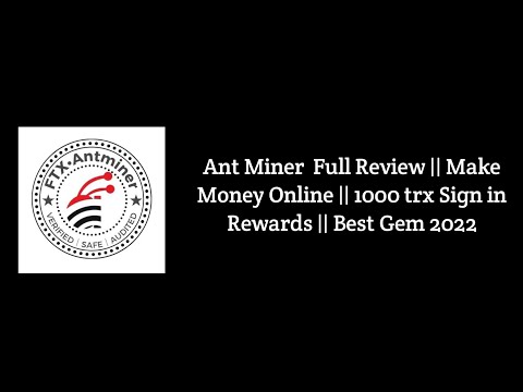 Ant Miner  Full Review || Make Money Online || 1000 trx Sign in Rewards || Best Gem 2022