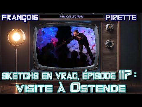 Collection Pirette - Sketchs en vrac, Épisode 117 : Visite à Ostende