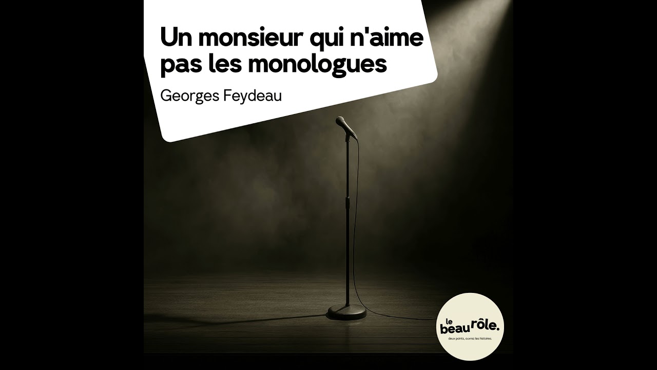 Un monsieur qui n'aime pas les monologues - Georges Feydeau