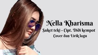 Nella Kharisma - Suket Teki (Lirik lagu - Cover)