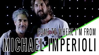 MICHAEL IMPERIOLI: Come To Where I'm From Episode #26
