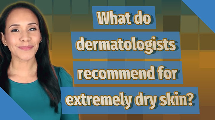 What do dermatologists recommend for extremely dry skin