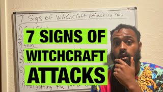 7 Signs WITCHCRAFT Is Attacking You | How To Identify
