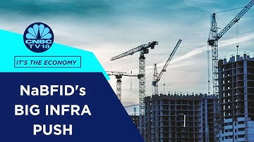 Understanding Key Objectives Of NaBFID & Its Plans To Finance NIP & NMP | CNBC TV18