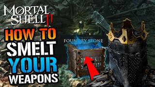 How To Smelt Weapons In Mortal Shell 2! Foundry Stone Location Guide!