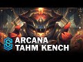 Arcana Tahm Kench Skin Spotlight - League of Legends