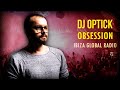 Dj Optick - Obsession @ Ibiza Global Radio, April 2023, Last Podcast On IGR