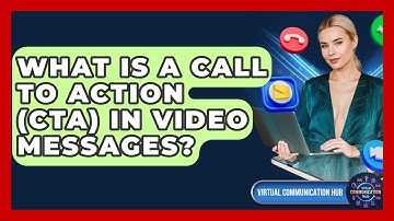 What Is A Call To Action (CTA) In Video Messages? - Virtual Communication Hub