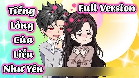 Full Version : Tiếng Lòng Của Liễu Như Yên | Ba Chân Review