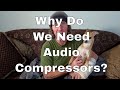 Do we want  need audio compressors