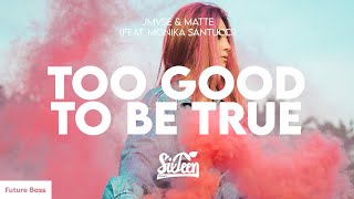 MVSE & Matte - Too Good To Be True (ft. Monika Santucci) Lyrics