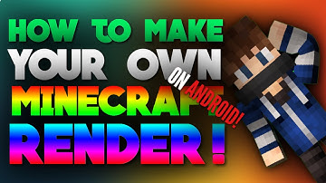 How to make your own minecraft render on Android!