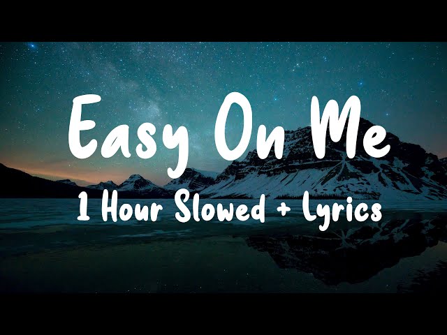 [1 h o u r ~ s l o w e d ] Easy On Me -Adele | Lyrics class=