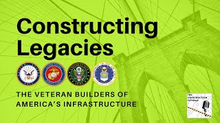 Constructing Legacies: The Veteran Builders of America's Infrastructure