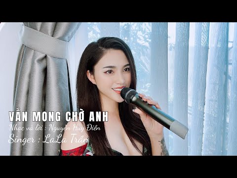 Video VẪN MONG CHỜ ANH_LALA TRẦN || sáng tác : NGUYỄN HUY... - youtube