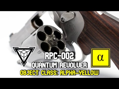 RPC Readings: RPC-002 Quantum Revolver | object class alpha yellow | ballistic hazard rpc