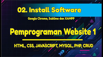 [ Pemprograman Website 1 ] - Part 02- Perkenalan dan Install Xampp dan Sublime