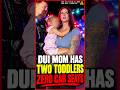 DUI Mom Gets a BRUTAL Reality Check From Cops