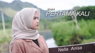 Pertama kali ,Shaa ||cover by Nella Anisa
