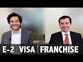 Obtain an E-2 VISA through a FRANCHISE, U.S. Business Opportunities #IMMIGRATION