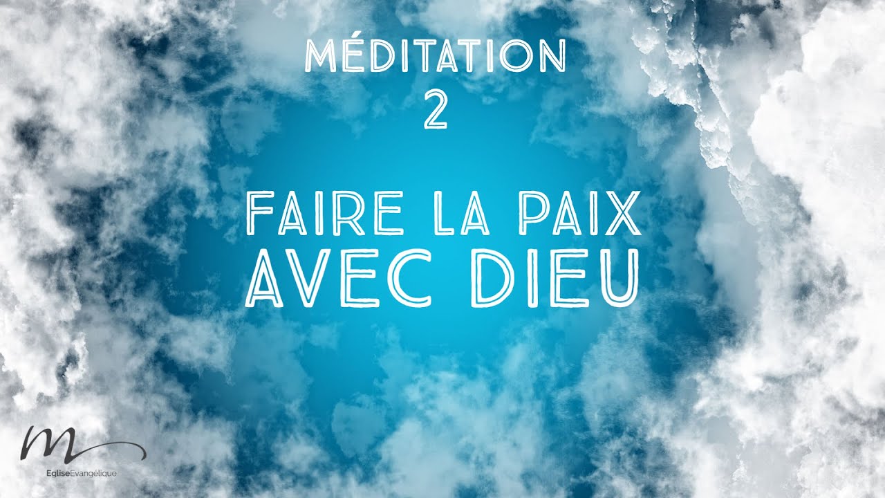 Faire la Paix avec Dieu La Paix retrouvée Méditation 2 Jéma Taboyan Église M YouTube