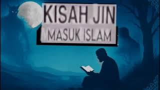 KISAH Jin masuk ISLAM