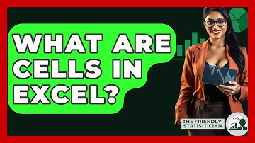 What Are Cells In Excel? - The Friendly Statistician