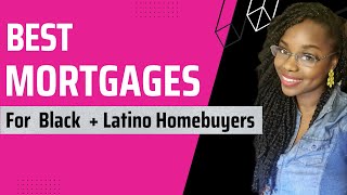TOP  5  Mortgages for Black +  Latino Homebuyers