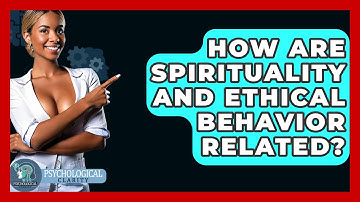 How Are Spirituality And Ethical Behavior Related? - Philosophy Beyond