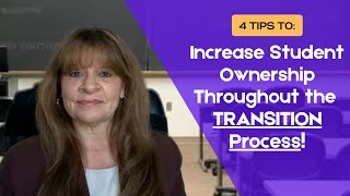 4 tips to increase student ownership throughout the Transition process for Special Education