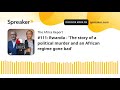 #111: Rwanda - 'The story of a political murder and an African regime gone bad'